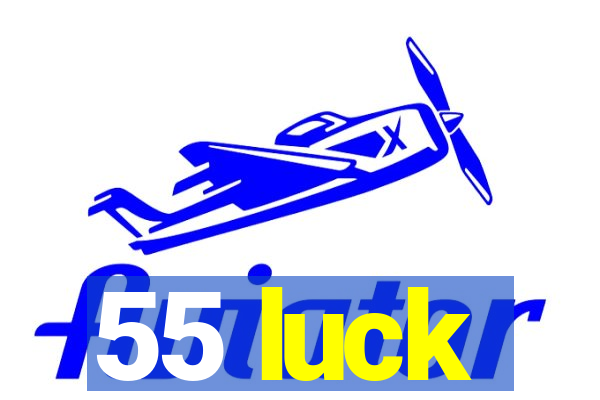 55 luck